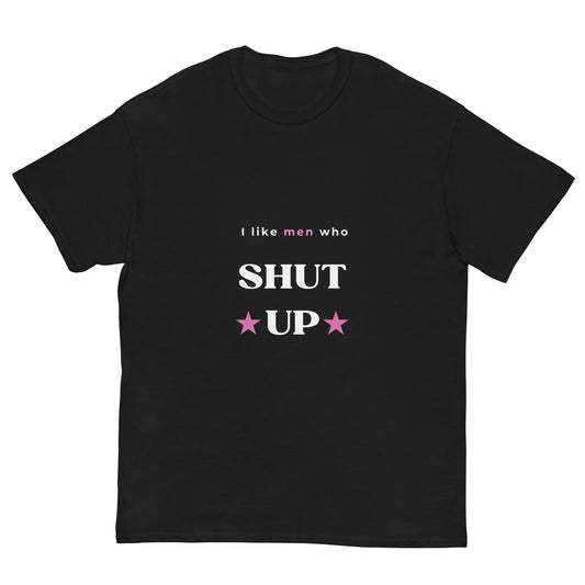 "I like men who shut up" T-Shirt