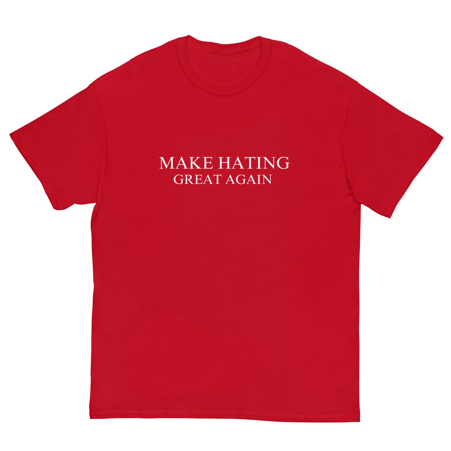 "Make hating great again" T-Shirt